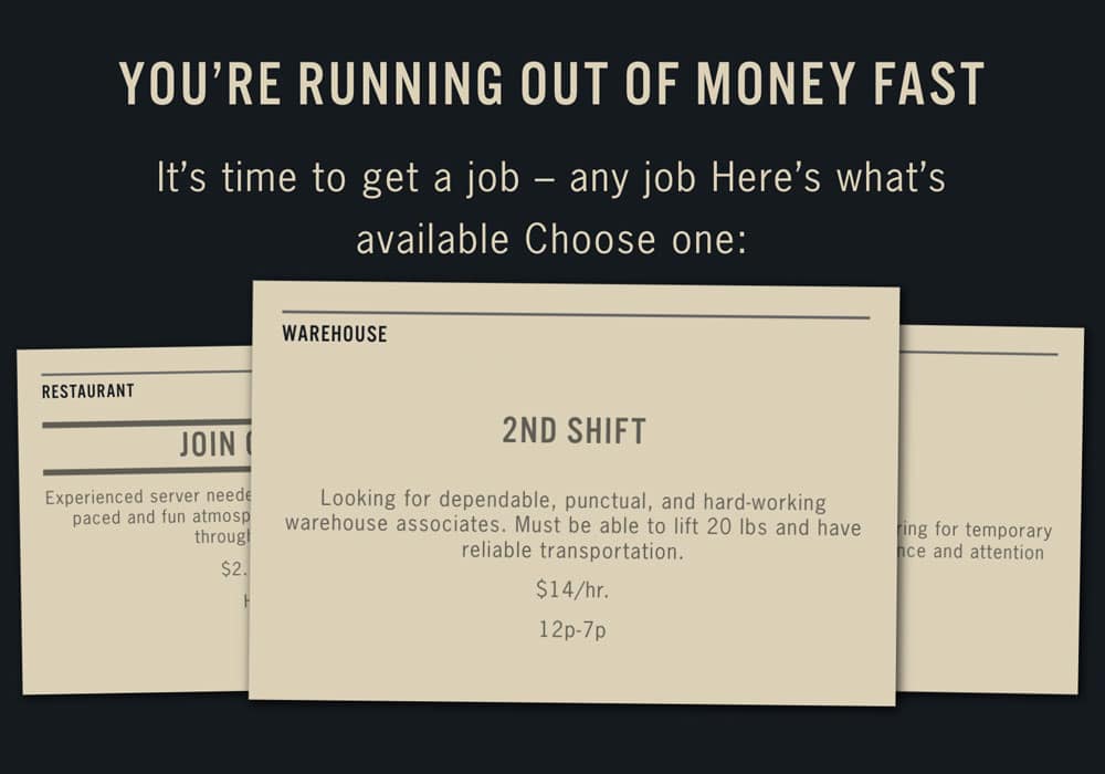 Screen capture of Spent game that says, "You're running out of money fast. It's time to get a job - any job. Here's what's available. Choose One. The first job says "2nd Shift"